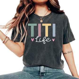 Be A Titi Aunt Titi Auntie Titi Aunts Titi Life Auntie Women's Oversized Comfort T-Shirt - Thegiftio UK