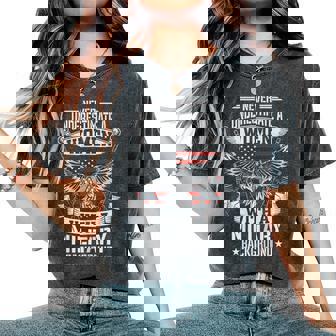 Never Underestimate A Women With A Military Background Women's Oversized Comfort Colors T-Shirt - Monsterry