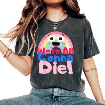 We're All Gonna Die Sarcástico Pessimistic Rainbow Camiseta extragrande cómoda para mujer - Regaloses