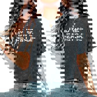 My Wife Beats Me Husband Women's Oversized Comfort T-Shirt | Mazezy