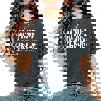 My Wife Beats Me Husband Women's Oversized Comfort T-Shirt | Mazezy