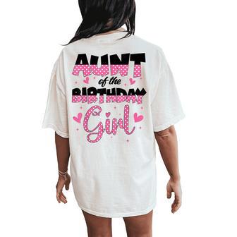 Aunt Of The Birthday Girl Family Party Decorations Women's Oversized Comfort T-Shirt Back Print - Thegiftio UK