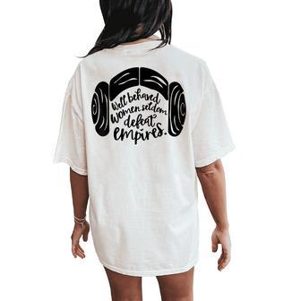 Well Behaved Seldom Defeat Empires Quote Women's Oversized Comfort T-Shirt Back Print - Thegiftio UK