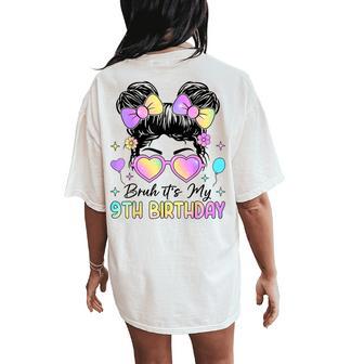 Bruh It's My 9Th Birthday 9 Year Old 9Th Birthday Girl Women's Oversized Comfort T-Shirt Back Print - Thegiftio UK