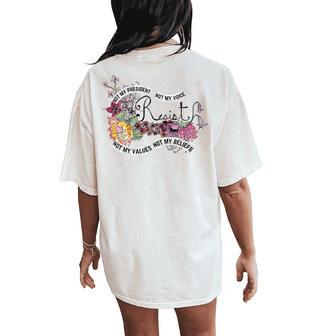 Floral Resist Not My President Anti-Trump Women's Oversized Comfort T-Shirt Back Print - Thegiftio UK