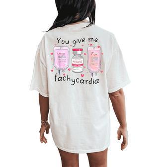 You Give Me Tachycardia Icu Nurse Life Valentines Day Women's Oversized Comfort T-Shirt Back Print - Thegiftio UK