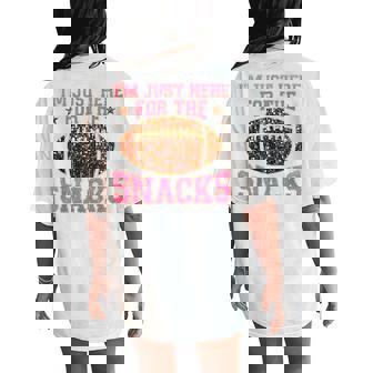 Im Just Here For The Snacks Football Game Day For Girl Women's Oversized Comfort T-Shirt Back Print | Mazezy