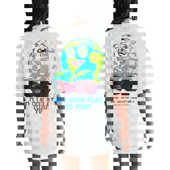 Do I Look Flat To You Earth Day Mother Day Women's Oversized Comfort T-Shirt Back Print | Seseable CA