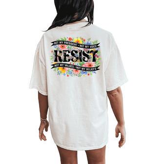 Political Protest Resistance Not My President Resist Floral Women's Oversized Comfort T-Shirt Back Print - Thegiftio UK