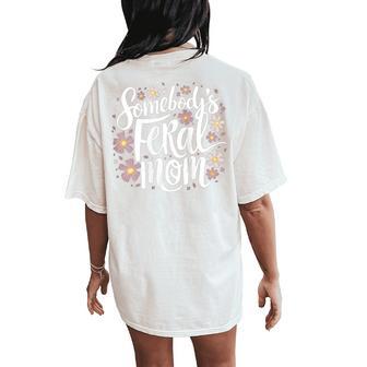 Somebody's Feral Mom Happy Mother's Day Women's Oversized Comfort T-Shirt Back Print - Thegiftio UK