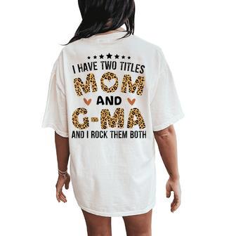 I Have Two Titles Mom And G-Ma Vintage Leopard Mother's Day Women's Oversized Comfort T-Shirt Back Print - Thegiftio UK
