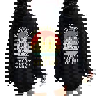40Th Husband Birthday My Husband Is 40 And Still Hot Women Women Oversized Hoodie Back Print - Seseable