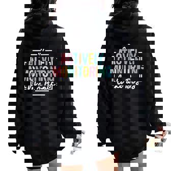 Actively Monitoring Like A Boss State Testing Day Teacher Women Oversized Hoodie Back Print - Thegiftio
