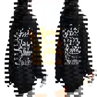 April Birthday For April Is My Birthday For Girl Women Oversized Hoodie Back Print - Seseable