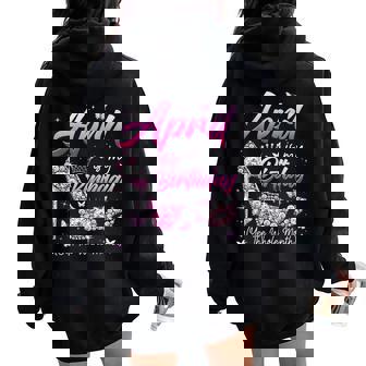April Is My Birthday Queen The Whole Month Girl Women Oversized Hoodie Back Print - Thegiftio UK