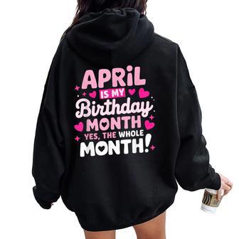 April Is My Birthday Yes The Whole Month For Girls Women Oversized Hoodie Back Print - Thegiftio UK