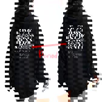 Black History Month Period African American Proud Women Oversized Hoodie Back Print - Thegiftio UK