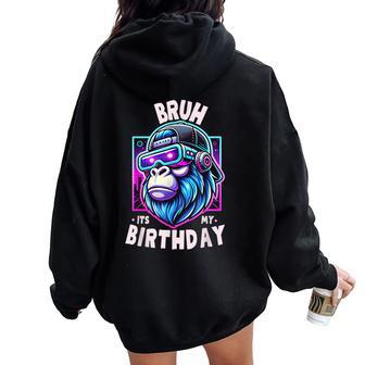 Bruh Its My Birthday Gorilla Boy Girl Family Party Women Oversized Hoodie Back Print - Thegiftio UK