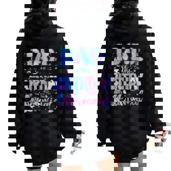 Dad And Mom Birthday Mermaid Girl Ocean Family Party Decor Women Oversized Hoodie Back Print - Thegiftio
