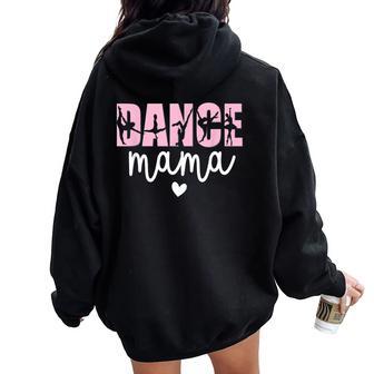 Dance Mama Dance Mother Of A Dancer Dancing Mom Women Oversized Hoodie Back Print - Thegiftio UK