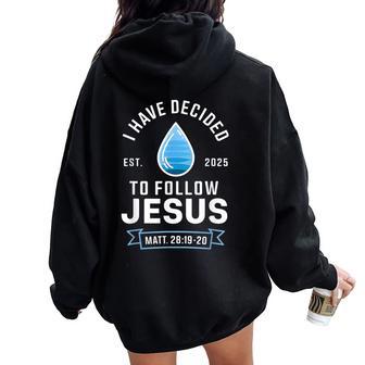 Have Decided To Follow Jesus Baptism Baptized Christian 2025 Women Oversized Hoodie Back Print - Thegiftio UK