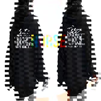 Detox Nurse Appreciation Day Tie Dye For Women For Work Women Oversized Hoodie Back Print - Monsterry