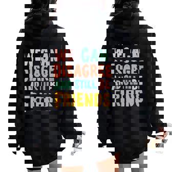 We Can Disagree And Still Be Friends Peace Keeper Women Oversized Hoodie Back Print - Monsterry