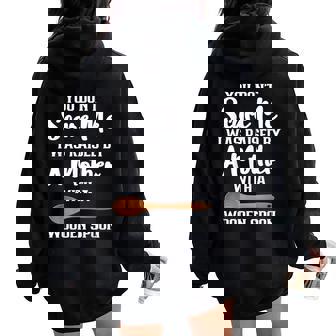 You Dont Scare Me I Was Raised By A Mother With Wooden Spoon Women Oversized Hoodie Back Print - Thegiftio