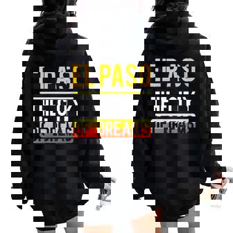 El Paso The City Of Dreams Texas Souvenir Women Oversized Hoodie Back Print - Monsterry