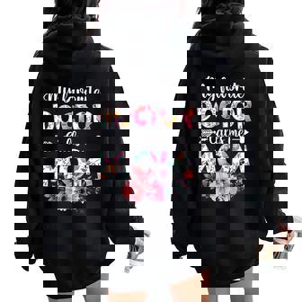 My Favorite Doctor Calls Me Mom Doctor Mom Women Oversized Hoodie Back Print | Mazezy