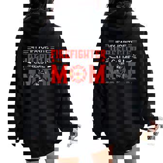 My Favorite Firefighter Calls Me Mom For Mother Women Oversized Hoodie Back Print - Seseable