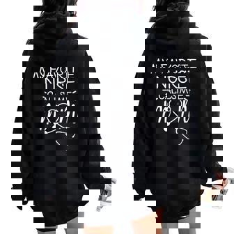 My Favorite Nurse Calls Me Mom Present Idea For Mother's Day Women Oversized Hoodie Back Print | Seseable UK