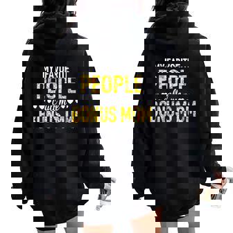 My Favorite People Call Me Bonus Mom Mommy Lady Female Mum Women Oversized Hoodie Back Print - Thegiftio