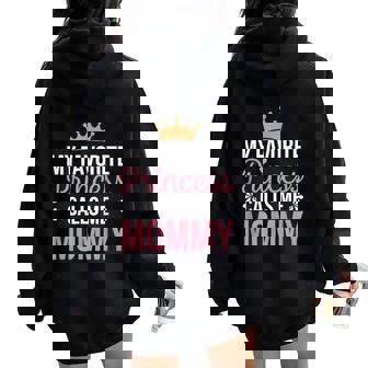 My Favorite Princess Calls Me Mommy Mom Family Women Oversized Hoodie Back Print | Mazezy