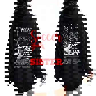 My Favorite Soccer Player Calls Me Sister Mother's Day Women Oversized Hoodie Back Print | Mazezy