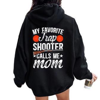 My Favorite Trap Shooter Calls Me Mom Trap Shooting Mom Women Oversized Hoodie Back Print | Seseable UK