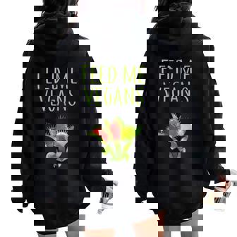 FEED ME VEGANS FUNNY VEGETARIAN GARDENER VENUS FLYTRAP FOOD Women Oversized Hoodie Back Print - Monsterry