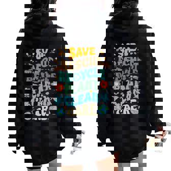 Fun Earth Day Save Rescue Recycle Plant Clean Care Earth Day Women Oversized Hoodie Back Print | Mazezy