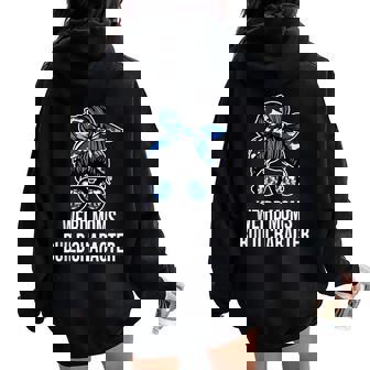 Mother's Day Quote Idea Weird Moms Build Character Women Oversized Hoodie Back Print | Seseable CA
