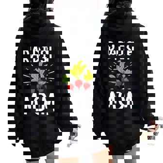 Radish Mom Vegetable Mothers' Day Gardener Lover Women Oversized Hoodie Back Print | Mazezy