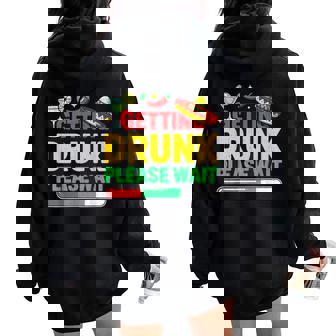Getting Drunk Please Wait Cinco De Mayo Women Women Oversized Hoodie Back Print | Mazezy