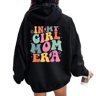 In My Girl Mom Era Mom Of Girl Mom Mother's Day Women Oversized Hoodie Back Print - Thegiftio UK
