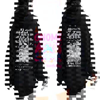 Did You Gnome It's My Birthday Gnomes For Girls Women Oversized Hoodie Back Print | Seseable UK
