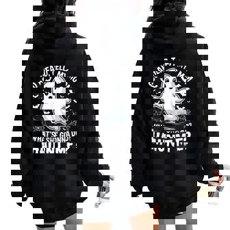 Go Ahead Tell My Mom Haunt Me Ghost Spooky Women Oversized Hoodie Back Print | Mazezy