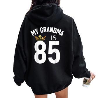 My Grandma Is 85 85Th 85 Years Old Mama Mum Mother Mom Women Oversized Hoodie Back Print - Thegiftio UK