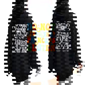 Groovy Do Not Feed The Princess Gluten Divertido Sin Gluten Women Oversized Hoodie Back Print - Regaloses