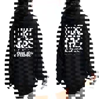 Humor Novelty I Like Naps Sleeping & Hard Work Holiday Women Oversized Hoodie Back Print - Monsterry