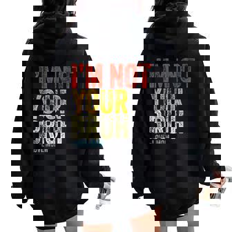 I'm Not Your Bruh Love Mom Mother's Day Saying Pun Women Oversized Hoodie Back Print | Seseable CA
