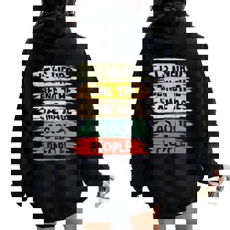 It's Weird Being The Same Age As Old People intage Women Oversized Hoodie Back Print - Regaloses