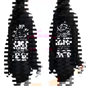 Just A Girl Who Loves Soccer And Ramen Girls Women Women Oversized Hoodie Back Print - Monsterry